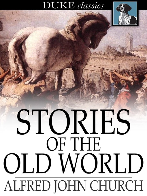 Title details for Stories of the Old World by Alfred John Church - Available